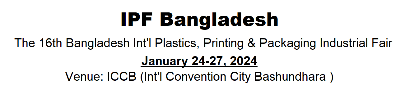 16. Bangladesh Int'l Plastics, Printing & Packaging Industry Fair